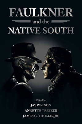 Faulkner And The Native South (Faulkner And Yoknapatawpha Series)