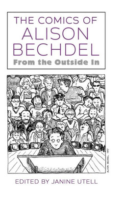 The Comics Of Alison Bechdel: From The Outside In (Critical Approaches To Comics Artists Series)