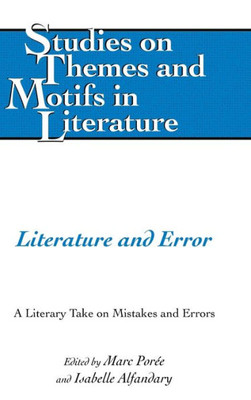 Literature And Error: A Literary Take On Mistakes And Errors (Studies On Themes And Motifs In Literature)