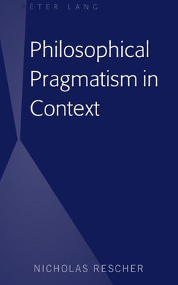 Philosophical Pragmatism In Context