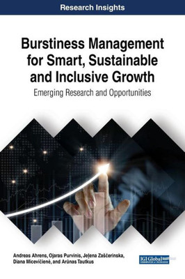 Burstiness Management For Smart, Sustainable And Inclusive Growth: Emerging Research And Opportunities (Advances In Logistics, Operations, And Management Science)
