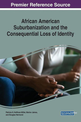 African American Suburbanization And The Consequential Loss Of Identity (Advances In Religious And Cultural Studies (Arcs))