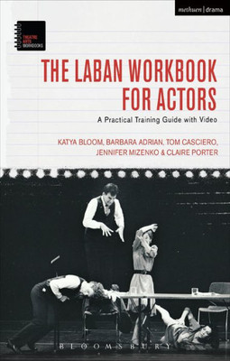 The Laban Workbook For Actors: A Practical Training Guide With Video (Theatre Arts Workbooks)