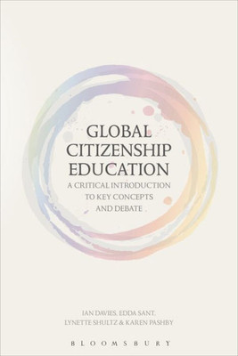 Global Citizenship Education: A Critical Introduction To Key Concepts And Debates