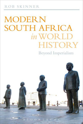 Modern South Africa In World History: Beyond Imperialism