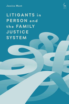 Litigants In Person And The Family Justice System