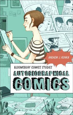 Autobiographical Comics (Bloomsbury Comics Studies)