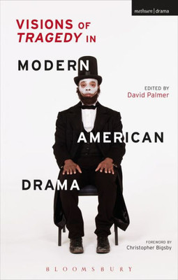 Visions Of Tragedy In Modern American Drama