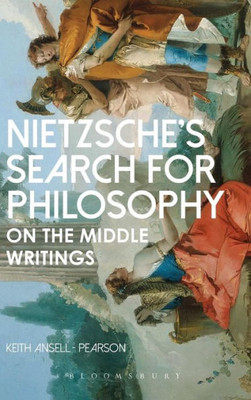 NietzscheS Search For Philosophy: On The Middle Writings