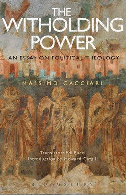 The Withholding Power: An Essay On Political Theology (Political Theologies, 2)