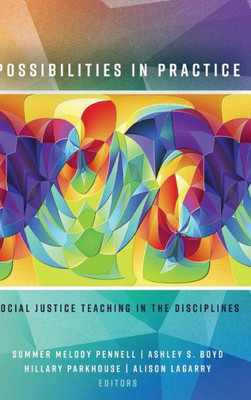 Possibilities In Practice: Social Justice Teaching In The Disciplines