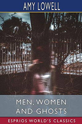 Men, Women and Ghosts (Esprios Classics)