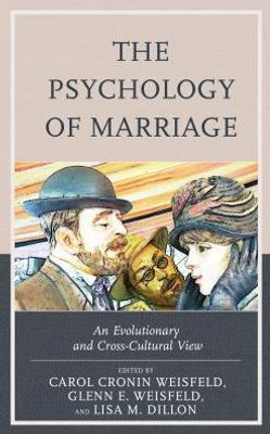 The Psychology Of Marriage: An Evolutionary And Cross-Cultural View