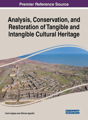 Analysis, Conservation, And Restoration Of Tangible And Intangible Cultural Heritage (Advances In Religious And Cultural Studies)