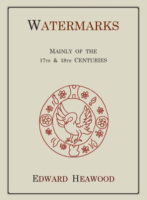 Watermarks, Mainly Of The 17Th And 18Th Centuries