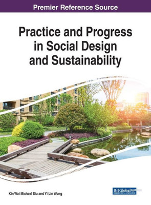 Practice And Progress In Social Design And Sustainability (Practice, Progress, And Proficiency In Sustainability)