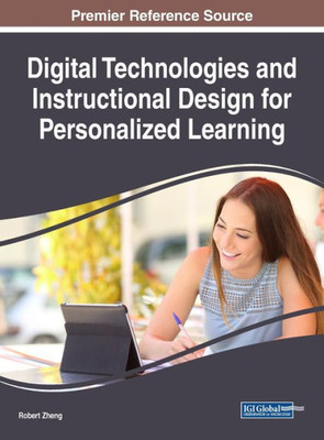 Digital Technologies And Instructional Design For Personalized Learning (Advances In Educational Technologies And Instructional Design)