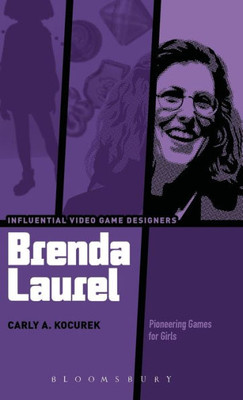 Brenda Laurel: Pioneering Games For Girls (Influential Video Game Designers)
