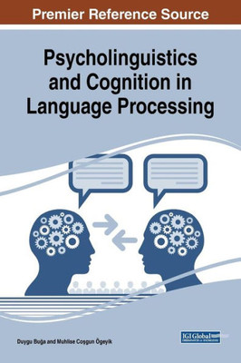 Psycholinguistics And Cognition In Language Processing (Advances In Linguistics And Communication Studies (Alcs))