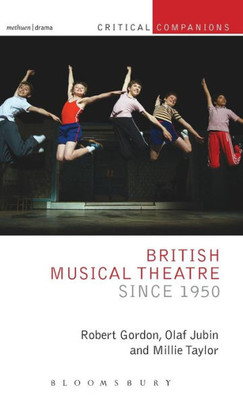 British Musical Theatre Since 1950 (Critical Companions)