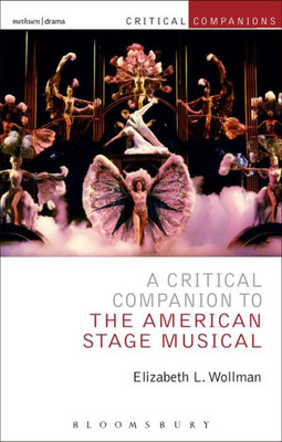 A Critical Companion To The American Stage Musical (Critical Companions)