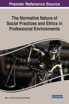 The Normative Nature Of Social Practices And Ethics In Professional Environments (Advances In Religious And Cultural Studies)