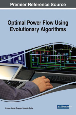 Optimal Power Flow Using Evolutionary Algorithms (Advances In Computer And Electrical Engineering)