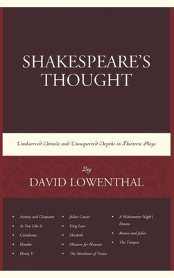 ShakespeareS Thought: Unobserved Details And Unsuspected Depths In Eleven Plays