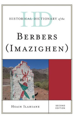Historical Dictionary Of The Berbers (Imazighen) (Historical Dictionaries Of Peoples And Cultures)
