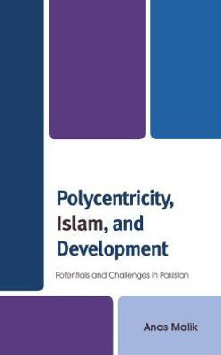 Polycentricity, Islam, And Development: Potentials And Challenges In Pakistan