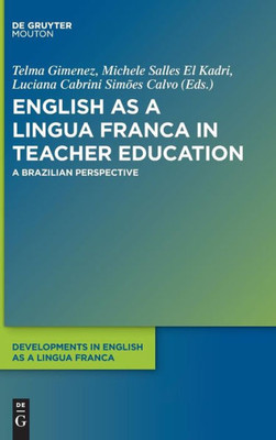 English As A Lingua Franca In Teacher Education (Developments In English As A Lingua Franca Delf)