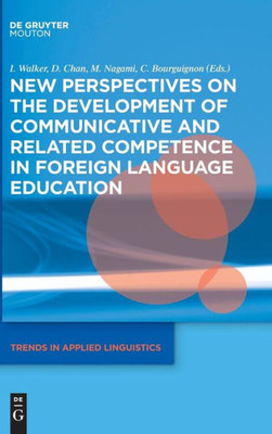 New Perspectives On The Development Of Communicative And Related Competence In Foreign Language Education (Trends In Applied Linguistics Tal, 28)