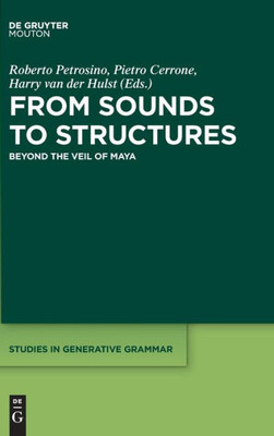 From Sounds To Structures (Studies In Generative Grammar, 135)