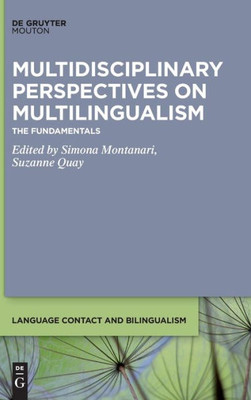 Multidisciplinary Perspectives On Multilingualism (Language Contact And Bilingualism) (Language Contact And Bilingualism, 19)