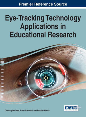 Eye-Tracking Technology Applications In Educational Research (Advances In Business Information Systems And Analytics)