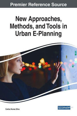 New Approaches, Methods, And Tools In Urban E-Planning (Advances In Civil And Industrial Engineering)