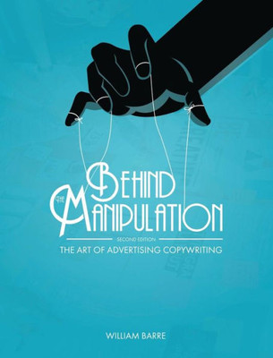 Behind The Manipulation: The Art Of Advertising Copywriting
