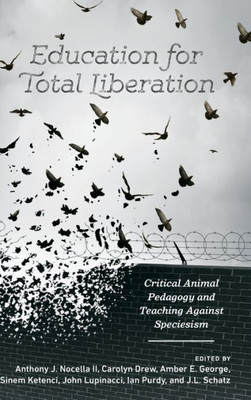 Education For Total Liberation (Radical Animal Studies And Total Liberation)