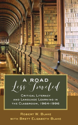 A Road Less Traveled: Critical Literacy And Language Learning In The Classroom, 19641996 (Counterpoints)