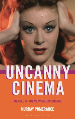 Uncanny Cinema: Agonies Of The Viewing Experience