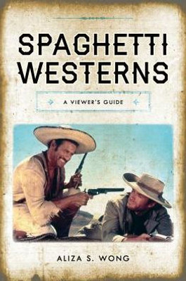 Spaghetti Westerns: A Viewer'S Guide (National Cinemas)
