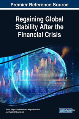 Regaining Global Stability After The Financial Crisis (Advances In Finance, Accounting, And Economics)