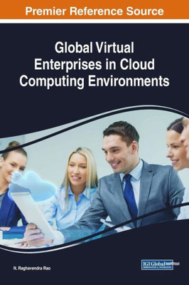 Global Virtual Enterprises In Cloud Computing Environments (Advances In Computer And Electrical Engineering)