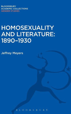 Homosexuality And Literature: 1890-1930 (Gender Studies: Bloomsbury Academic Collections)