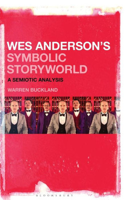 Wes AndersonS Symbolic Storyworld: A Semiotic Analysis