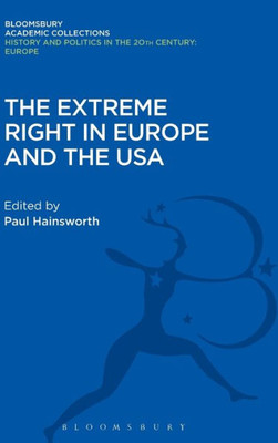 The Extreme Right In Europe And The Usa (History And Politics In The 20Th Century: Bloomsbury Academic)
