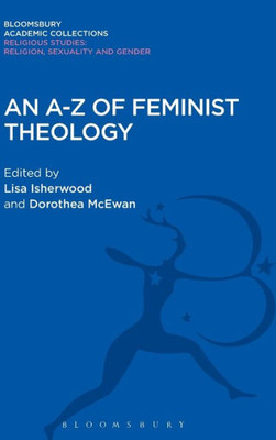 An A-Z Of Feminist Theology (Religious Studies: Bloomsbury Academic Collections)