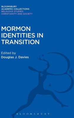 Mormon Identities In Transition (Religious Studies: Bloomsbury Academic Collections)