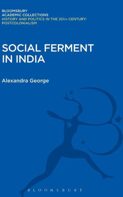 Social Ferment In India (History And Politics In The 20Th Century: Bloomsbury Academic)