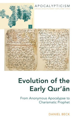 Evolution Of The Early QurAn: From Anonymous Apocalypse To Charismatic Prophet (Apocalypticism)